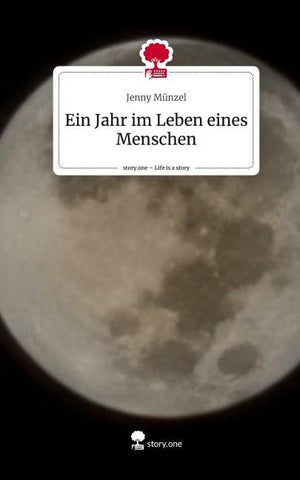 Ein Jahr im Leben eines Menschen. Life is a Story - story.one