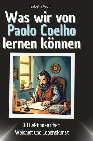 Was wir von Paolo Coelho lernen können