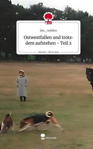 Ostwestfallen und trotzdem aufstehen - Teil 2. Life is a Story - story.one