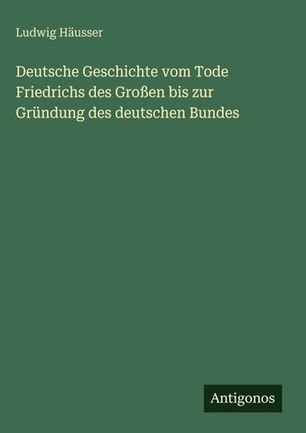 Deutsche Geschichte vom Tode Friedrichs des Großen bis zur Gründung des deutschen Bundes