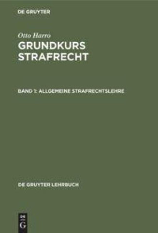 Otto Harro: Grundkurs Strafrecht / Allgemeine Strafrechtslehre