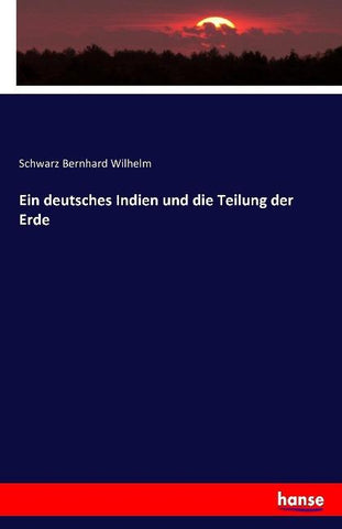Ein deutsches Indien und die Teilung der Erde