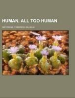 Human, All Too Human; a book for free spirits
