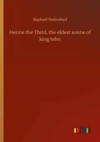 Henrie the Third, the eldest sonne of king Iohn