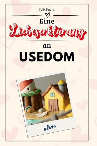 Eine Liebeserklärung an Usedom