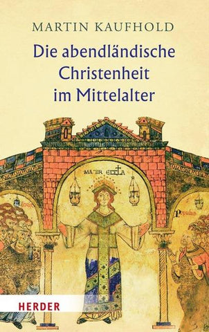 Die abendländische Christenheit im Mittelalter