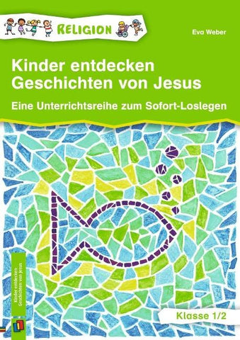 Kinder entdecken Geschichten von Jesus – Klasse 1/2