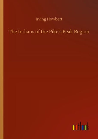 The Indians of the Pike's Peak Region