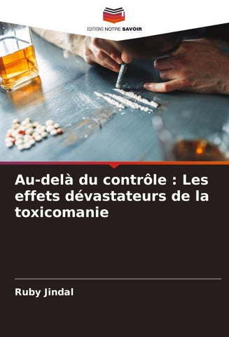 Au-delà du contrôle : Les effets dévastateurs de la toxicomanie