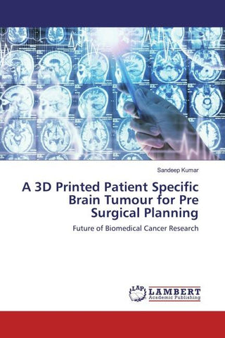 A 3D Printed Patient Specific Brain Tumour for Pre Surgical Planning