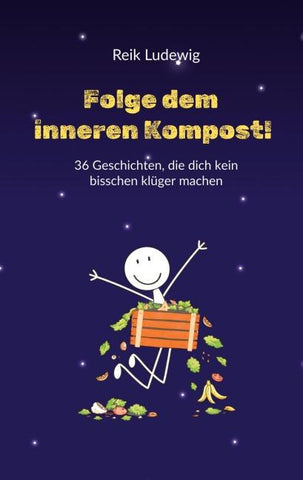 Folge dem inneren Kompost!