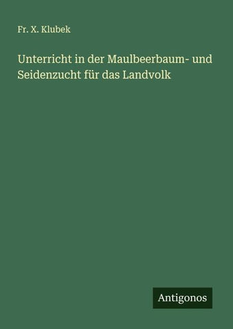 Unterricht in der Maulbeerbaum- und Seidenzucht für das Landvolk