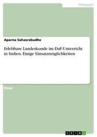 Erlebbare Landeskunde im DaF-Unterricht in Indien. Einige Einsatzmöglichkeiten