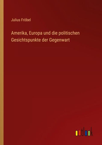 Amerika, Europa und die politischen Gesichtspunkte der Gegenwart