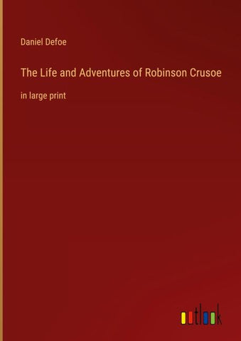 The Life and Adventures of Robinson Crusoe