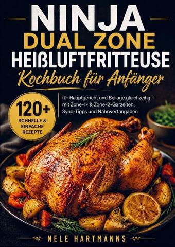 Ninja Dual Zone Heißluftfritteuse Kochbuch für Anfänger