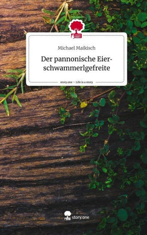 Der pannonische Eierschwammerlgefreite. Life is a Story - story.one