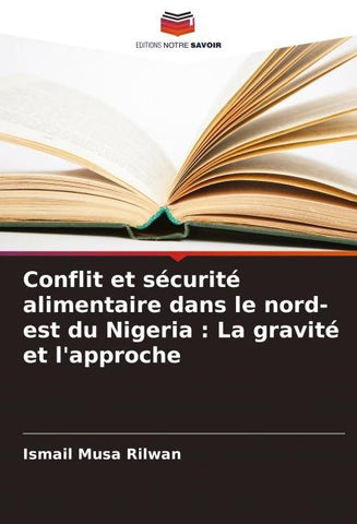 Conflit et sécurité alimentaire dans le nord-est du Nigeria : La gravité et l'approche