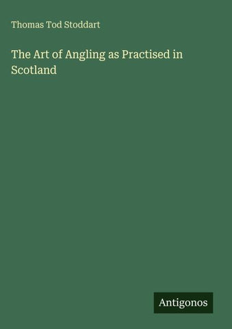 The Art of Angling as Practised in Scotland
