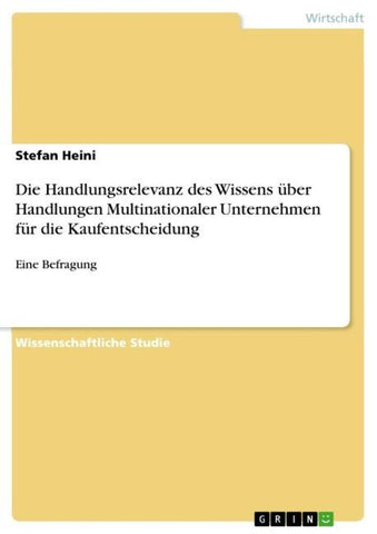 Die Handlungsrelevanz des Wissens über Handlungen Multinationaler Unternehmen für die Kaufentscheidung