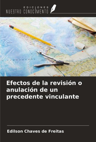 Efectos de la revisión o anulación de un precedente vinculante