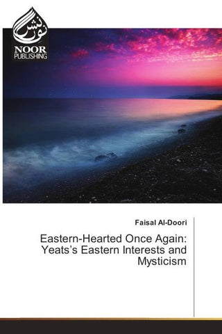 Eastern-Hearted Once Again: Yeats's Eastern Interests and Mysticism