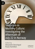 Terrorism in Memory Culture: Investigating the Aftermath of July 22 in Norway
