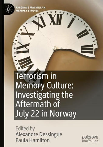 Terrorism in Memory Culture: Investigating the Aftermath of July 22 in Norway