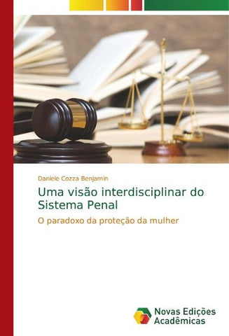 Uma visão interdisciplinar do Sistema Penal