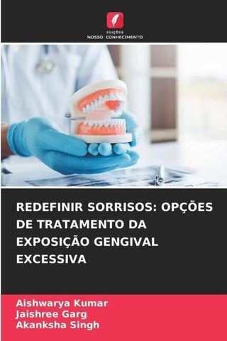 REDEFINIR SORRISOS: OPÇÕES DE TRATAMENTO DA EXPOSIÇÃO GENGIVAL EXCESSIVA
