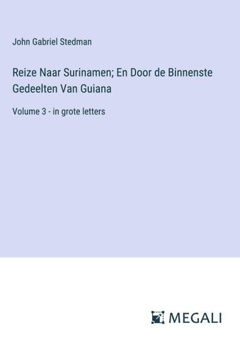 Reize Naar Surinamen; En Door de Binnenste Gedeelten Van Guiana