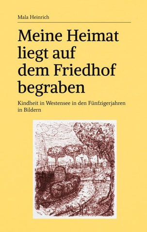 Meine Heimat liegt auf dem Friedhof begraben