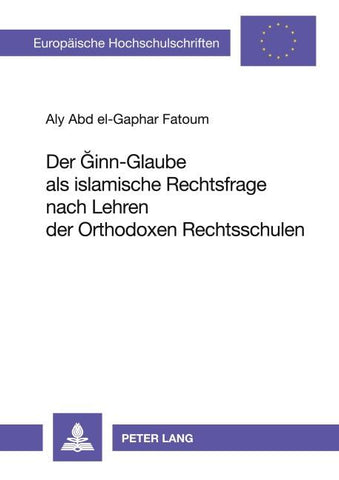 Der Ginn-Glaube als islamische Rechtsfrage nach Lehren der Orthodoxen Rechtsschulen