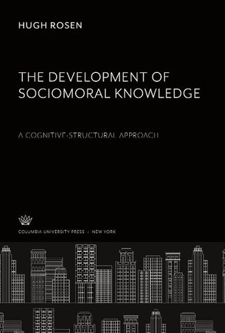 The Development of Sociomoral Knowledge. a Cognitive-Structural Approach