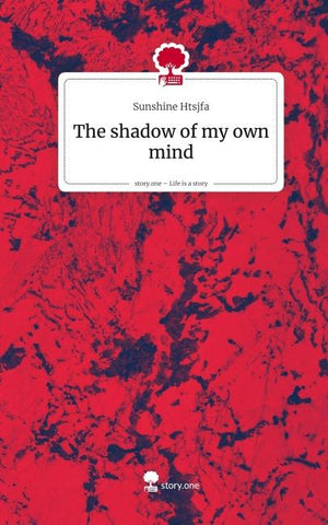 The shadow of my own mind. Life is a Story - story.one