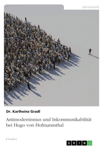 Antimodernismus und Inkommunikabilität bei Hugo von Hofmannsthal