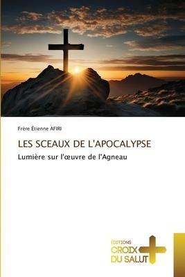 LES SCEAUX DE L'APOCALYPSE
