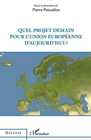 Quel projet demain pour l'Union européenne d'aujourd'hui ?