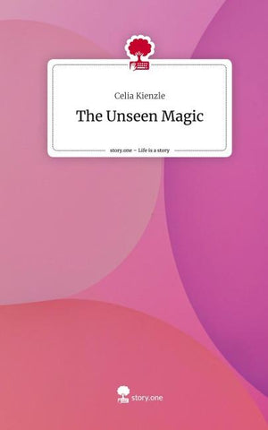 The Unseen Magic. Life is a Story - story.one