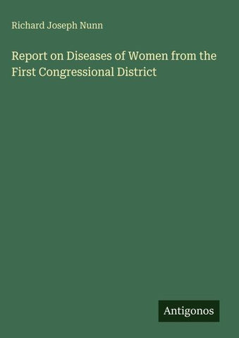 Report on Diseases of Women from the First Congressional District