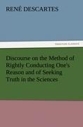 Discourse on the Method of Rightly Conducting One's Reason and of Seeking Truth in the Sciences