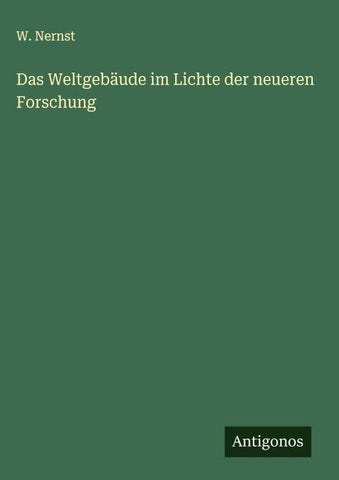 Das Weltgebäude im Lichte der neueren Forschung