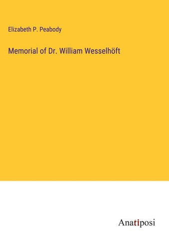 Memorial of Dr. William Wesselhöft