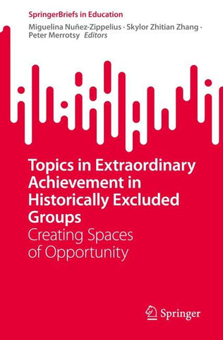 Topics in Extraordinary Achievement in Historically Excluded Groups