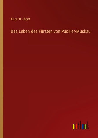 Das Leben des Fürsten von Pückler-Muskau