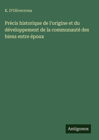 Précis historique de l'origine et du développement de la communauté des biens entre époux