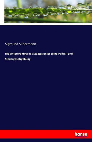 Die Unterordnung des Staates unter seine Polizei- und Steuergesetzgebung