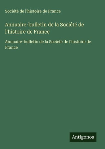 Annuaire-bulletin de la Société de l'histoire de France