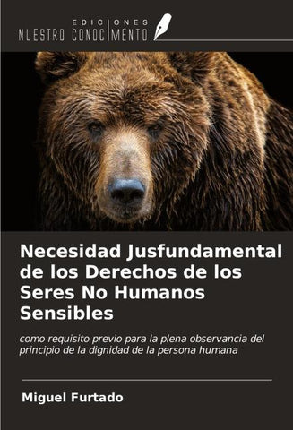 Necesidad Jusfundamental de los Derechos de los Seres No Humanos Sensibles