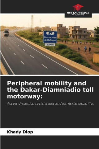 Peripheral mobility and the Dakar-Diamniadio toll motorway: